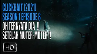 film series clickbait season 1 episode 8 oh ternyata dia pelakunya alur cerita film clickbait