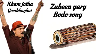 kham jotha gomkhagbai zubeen garg bodo song 