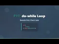 PHP do-while Loop Execute First Check Later Beginner Tutorial
