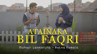 atainaka bil faqri by muhajir lamkaruna feat ratna komala
