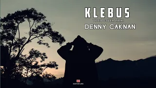 Download KLEBUS ( Aku Sing Sayang Aku Seng Berjuang ) DENNY CAKNAN - Cover Video Lirik MP3