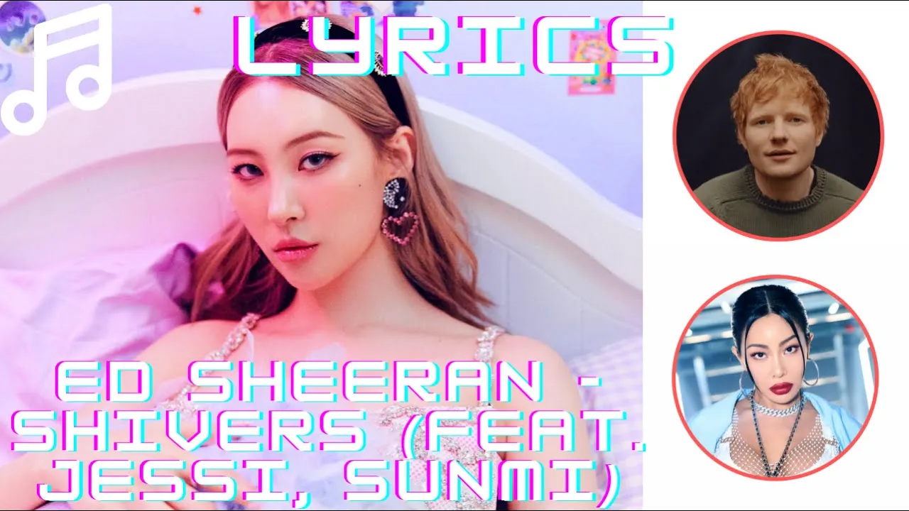 Ed Sheeran - Shivers (feat. Jessi, SUNMI) (Color Coded + HAN/ROM/ENG) Ed Sheeran - Shivers (feat. Jessi, SUNMI) (Color Coded + HAN/ROM/ENG)