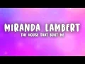 Miranda Lambert - The House That Built Me