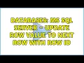Databases MS SQL Server - update row value to next row with row id 2 Solutions