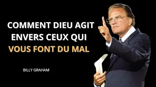 Comment Dieu Agit Envers Ceux Qui Vous Font Du Mal -  Billy Graham