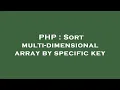 PHP Sort multi-dimensional array by specific key
