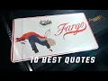 Fargo 1996 10 Best Quotes