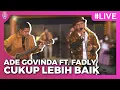 Ade Govinda Ft Fadly - Cukup Lebih Baik | Konser Virtual Launching Single Cukup Lebih Baik
