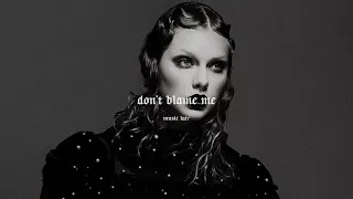 Taylor Swift Don T Blame Me Slowed Reverb 