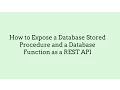 How to Expose a Database Stored Procedure and a Database Function as a REST API
