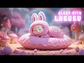 Download Lagu Sleep Better Tonight With Labubu's Lullaby! 🐰 Calming Baby Sleep Music for Sweet Dreams ✨🌙