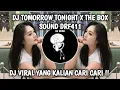 Download Lagu DJ TOMORROW TONIGHT X THE BOX SOUND DRF411 TERBARU 2024 VIRAL TIKTOK !!