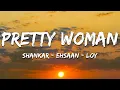 Download Lagu Pretty Woman - Shankar-Ehsaan-Loy (Lyrics) | 7clouds Hindi