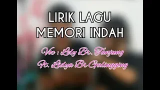 Download MEMORI INDAH || LIRIK Lagu Batak Terbaru ( Voc By Lely Tanjung Ft Lidya Galingging) MP3
