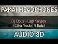 Download Lagu DJ Opus - Lagi Kangen (Gita Youbi ft Bule) Audio 8D 🎧