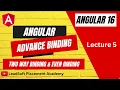 Lecture 5 Advance Binding Two way Binding Property Binding