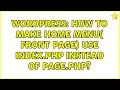 Wordpress How to make Home Menu Front Page use index php instead of page php 4 Solutions