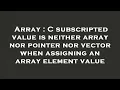 Array C subscripted value is neither array nor pointer nor vector when assigning an array element