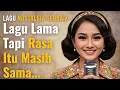 Lagu Lagu Lama, Tapi Rasanya Masih Sama | Nostalgia Cinta yang Tak Pernah Usai 💔