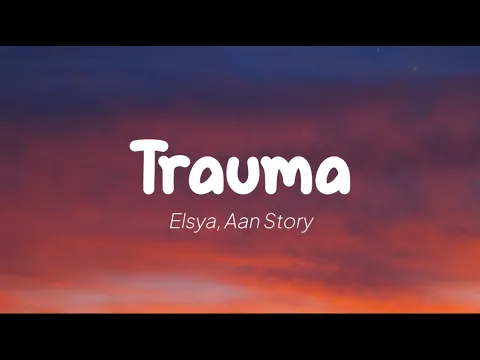 Download MP3 Elsya, Aan Story - Trauma (Lirik)