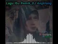 Download Lagu Lagu Ibu Remik - DJ Angklung | kenangan bikin sedih