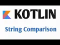 Kotlin String Comparison in Kotlin kotlin for Android Kotlin Tutorial 2020