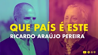 QUE PAÍS É ESTE - Entrevista com RICARDO ARAÚJO PEREIRA conduzida por Miguel Nabinho.