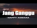 Download Lagu Happy Asmara - Jang Ganggu ( Lirik )