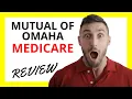 Mutual of Omaha Medicare Review Pros and Cons