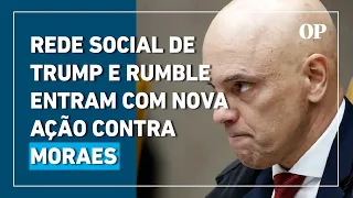 Rede social de Trump e Rumble pedem liminar contra Moraes para impedir cumprimento de ordens