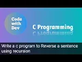 Write a C Program to Reverse a Sentence Using Recursion Code With Dev C tutorial