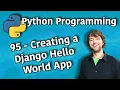 Python Programming 95 - Creating a Django Hello World App