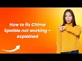 How to fix Chime SpotMe not working - explained
