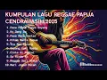 Lagu Kumpulan Lagu Reggae Papua Timur Santai di Pantai Nonstop Hits Terbaik 2025.