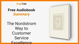 The Nordstrom Way to Customer Service Excellence by Robert Spector 9 Minute Summary