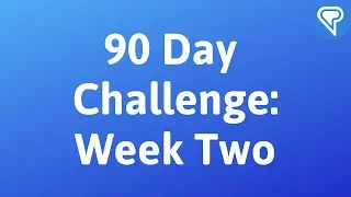90 Day Challenge: Week Two