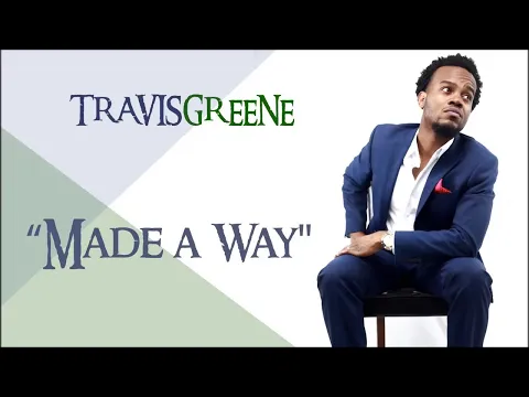 Download MP3 Made A Way - Travis Greene (lyrics)