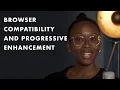 Browser compatibility Progressive Enhancement to maximize users experience ft Ire Aderinokun