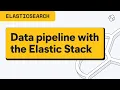 Data pipeline with the Elastic Stack