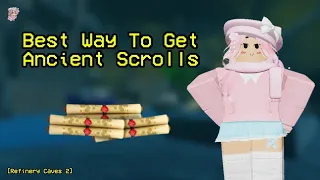Best Way To Get Ancient Scrolls In Refinery Caves 2 - Roblox Refinery Caves 2