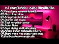 Download Lagu DJ CAMPURAN LAGU INDONESIA | DJ INDONESIA CAMPURAN