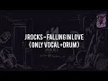 J Rocks - Falling in Love(ONLY VOCAL+DRUM)Chord+Lyric