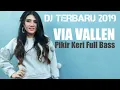 Download Lagu DJ terbaru 2019 full bass - Via Vallen full pikir keri paling enak