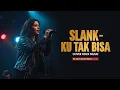 Lagu SLANK – Ku Tak Bisa | Cover Rock Music Versi Wanita | IN-OUT SLOW ROCK COVER