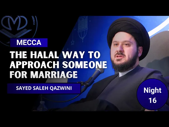 ⁣The Halal Way to Approach Someone for Marriage - Sayed Saleh Qazwini