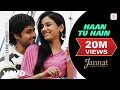 Download Lagu Haan Tu Hain - Lyrical Video | Jannat | Emraan Hashmi, Sonal Chauhan | KK | Pritam | Sayeed Quadri