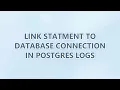 link statment to database connection in postgres logs 2 SOLUTIONS