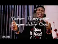 Best of Victor Thompson Dependable God | Latest worship song 2022 | #VictorthompsondependableGod