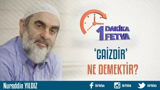 “Caizdir” ne demektir?