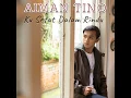 Ku Sesat Dalam Rindu - Aiman Tino